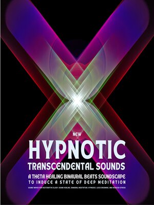 cover image of New Hypnotic Transcendental Sounds--A Theta Healing Binaural Beats Soundscape to Induce a State of Deep Meditation